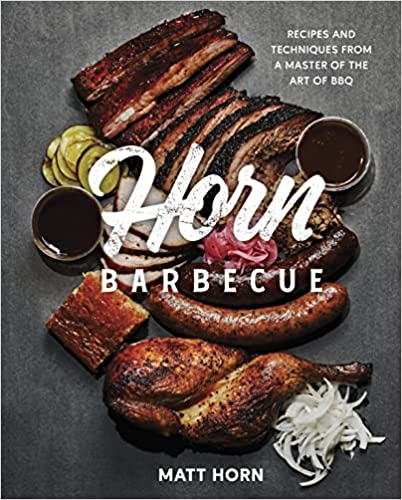 Horn Barbecue: Recipes and Techniques from a Master of the Art of BBQ Hardcover – April 12, 2022 by Matt Horn  (Author), Adrian Miller (Foreword)